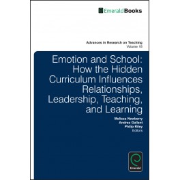 Emotion in Schools: How the Hidden Curriculum Influences Relationships, Leadership, Teaching, and Learning