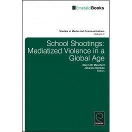 School Shootings: Mediatized Violence in a Global Age