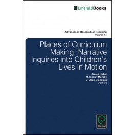 Places of Curriculum Making: Narrative Inquiries into Children's Lives in Motion