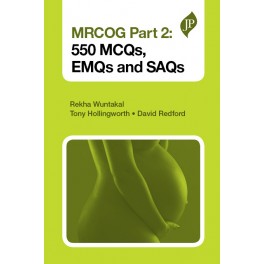 MRCOG Part 2: 550 MCQs, EMQs and SAQs