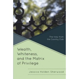 Wealth, Whiteness, and the Matrix of Privilege