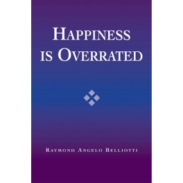 Happiness Is Overrated