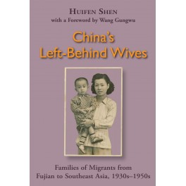 China's Left-Behind Wives: Families of Migrants from Fujian to Southeast Asia, 1930s-1950s