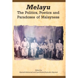 Melayu: The Politics, Poetics and Paradoxes of Malayness