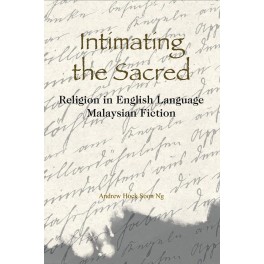 Intimating the Sacred: Religion in English-Language Malaysian Fiction