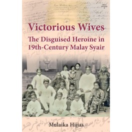 Victorious Wives: The Disguised Heroine in Nineteenth-Century Malay Syair