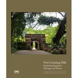 Fort Canning Hill: Exploring Singapore's Heritage and Nature by Melissa Diagana and Jyoti Angresh