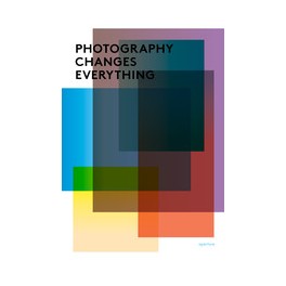 Photography Changes Everything