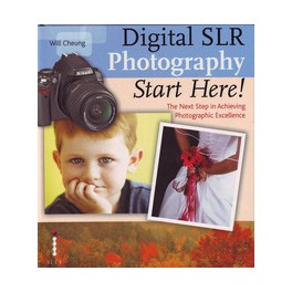 Digital SLR Photography: Start Here!