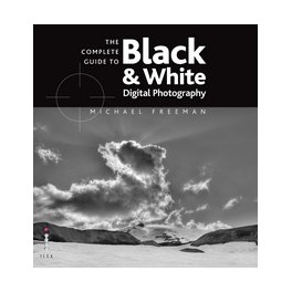 The Complete Guide to Digital Black & White Photography