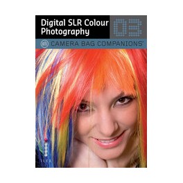 Digital SLR Colour Photography: Camera Bag Companions 3