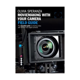 The Moviemaking with Your Camera Field Guide