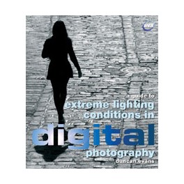 A Guide to Extreme Lighting Conditions in Digital Photography