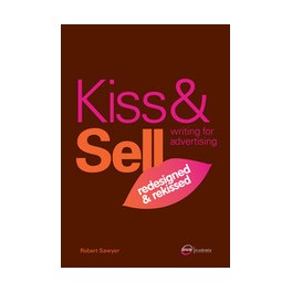 Kiss & Sell: Writing for Advertising
