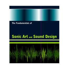 The Fundamentals of Sonic Art & Sound Design