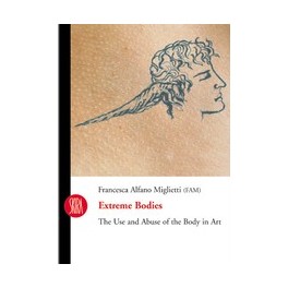 Extreme Bodies: The Use and Abuse of the Body in Art